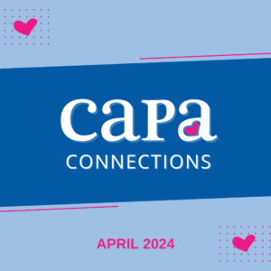 CAPA Connections April 2024 on a blue background with pink hearts
